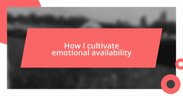 How I cultivate emotional availability