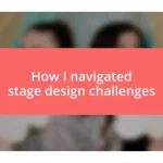 How I navigated stage design challenges