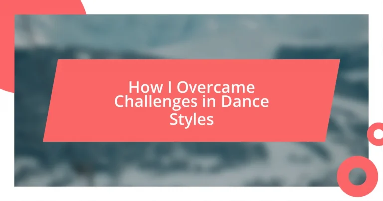 How I Overcame Challenges in Dance Styles