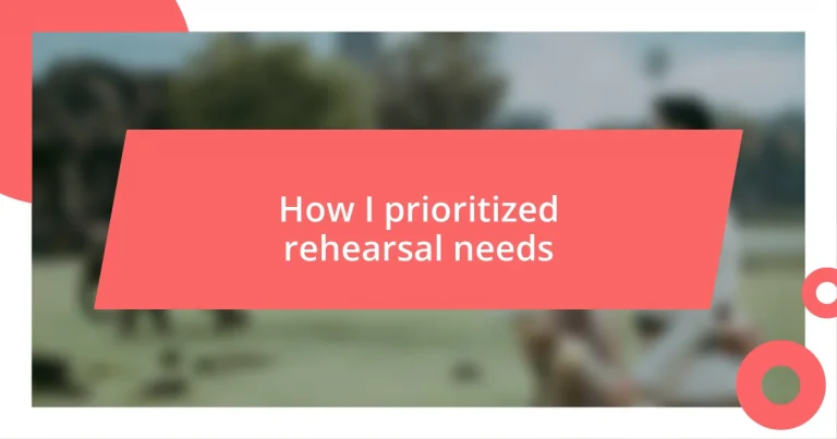 How I prioritized rehearsal needs