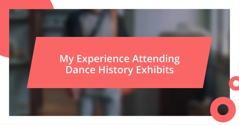 My Experience Attending Dance History Exhibits