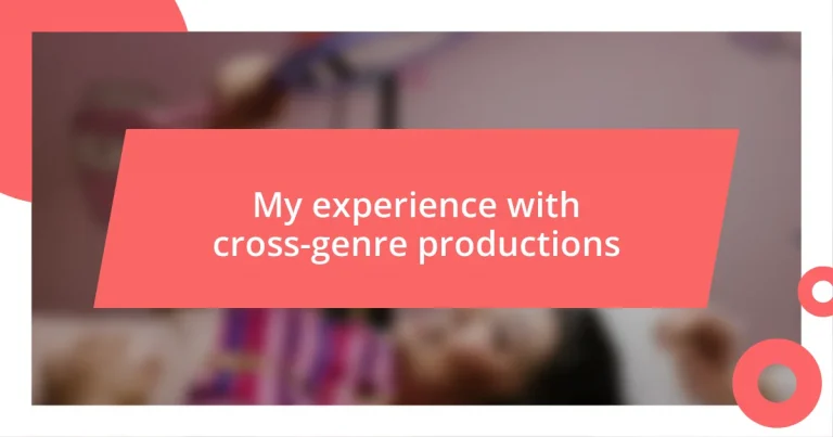 My experience with cross-genre productions