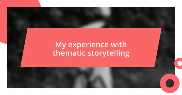 My experience with thematic storytelling