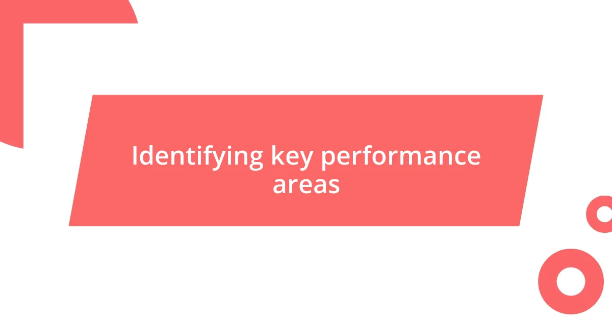 Identifying key performance areas