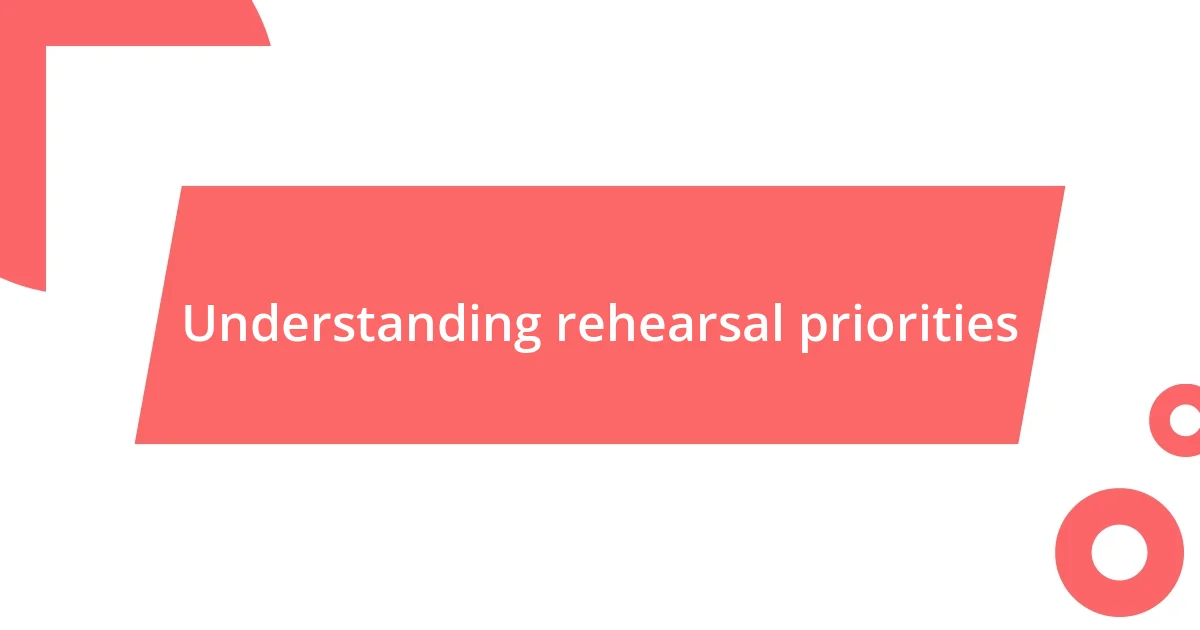 Understanding rehearsal priorities