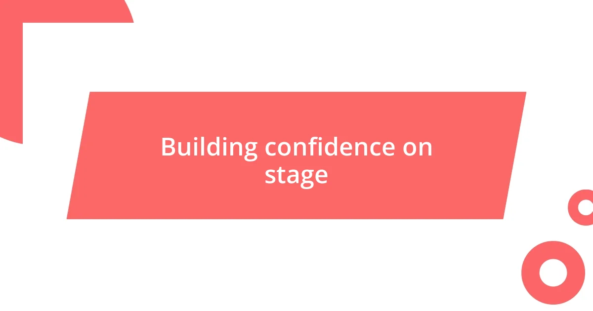 Building confidence on stage