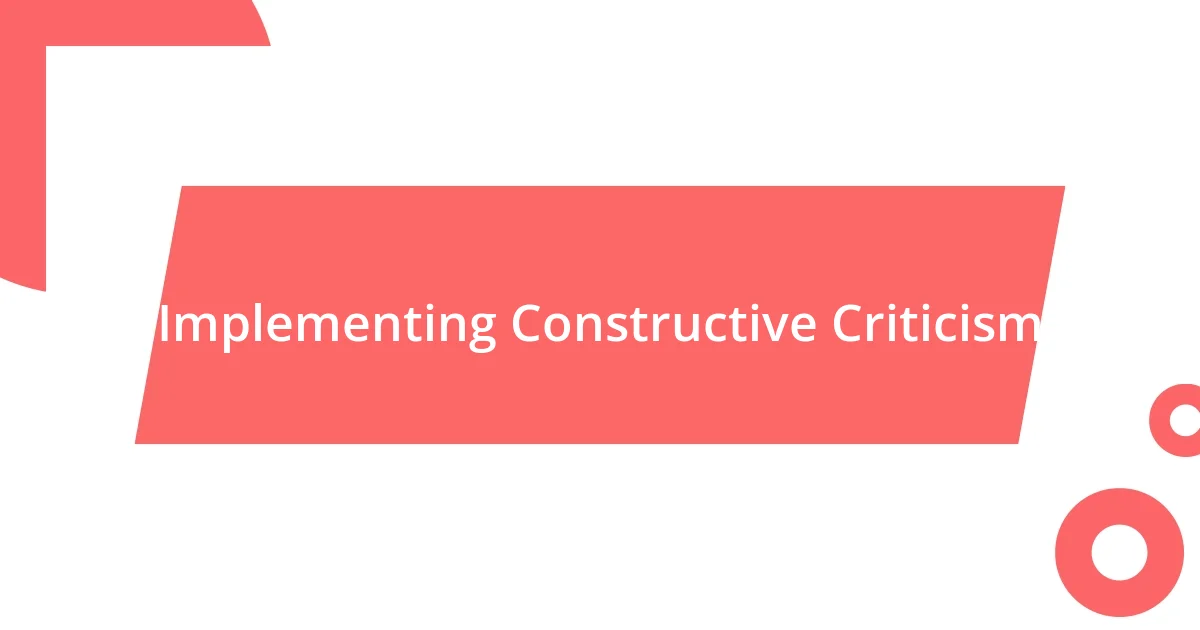 Implementing Constructive Criticism