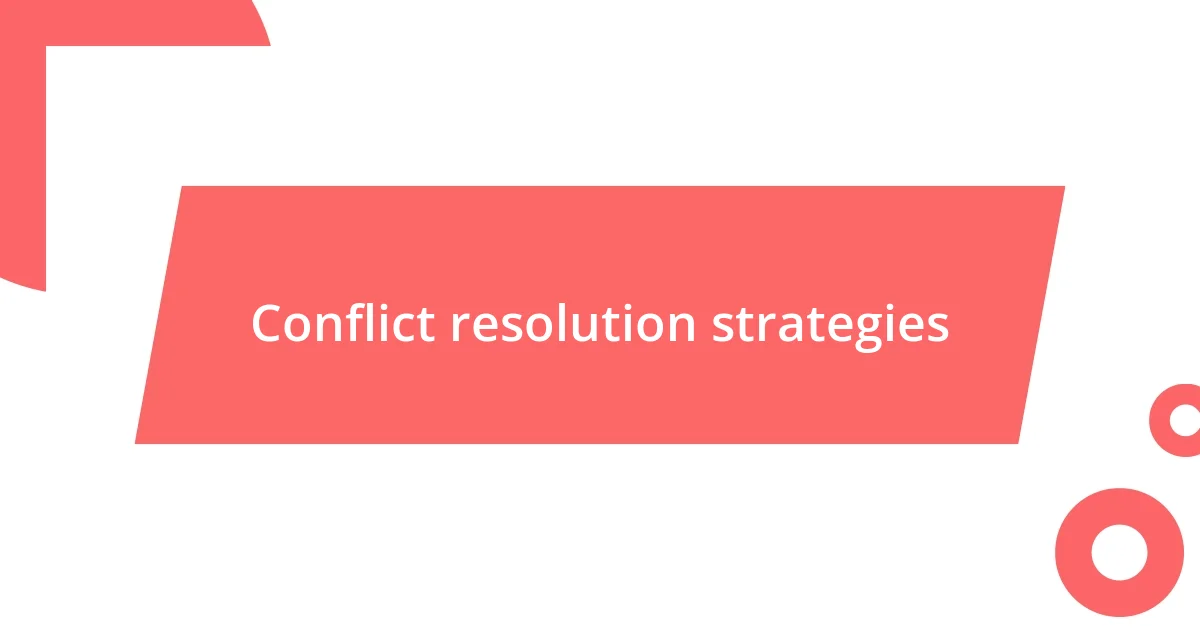 Conflict resolution strategies