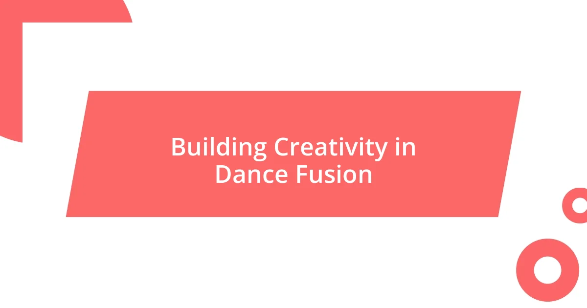 Building Creativity in Dance Fusion